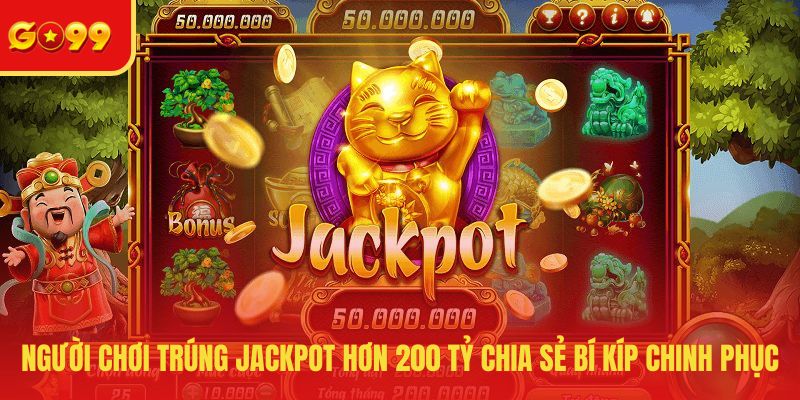 Người chơi trúng jackpot hơn 200 tỷ chia sẻ bí kíp chinh phục